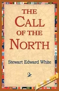 The Call of the North - Stewart Edward White