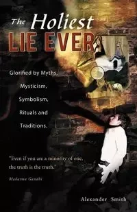 The Holiest Lie Ever - Alexander Smith Captain