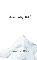 Snow Way Out! - Blair Cameron