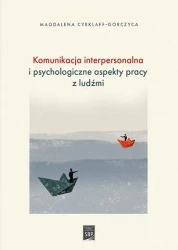 Komunikacja interpersonalna i psychologiczne... - Magdalena Cyrklaff-Gorczyca
