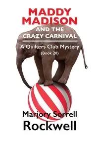 Maddy Madison and the Crazy Carnival‚ A Quilter's Club Mystery #20 - Marjory Rockwell Sorrell
