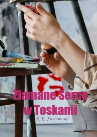 Złamane Serce w Toskanii - R. K. Jaworowski