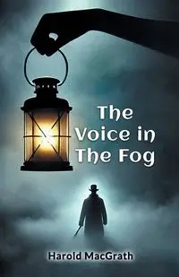 The Voice In The Fog - Harold MacGrath
