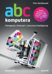 ABC komputera. Komputer, Internet i sztuczna inteligencja wyd. 13 - Piotr Wróblewski