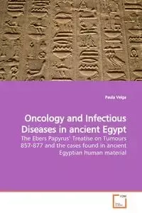 Oncology and Infectious Diseases in ancient Egypt - Paula Veiga