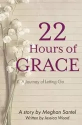 22 Hours of Grace - Meghan Santel