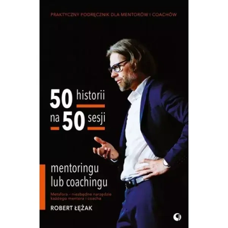 50 historii na 50 sesji mentoringu lub coachingu - Robert Łężak