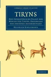 Tiryns - Schliemann Heinrich