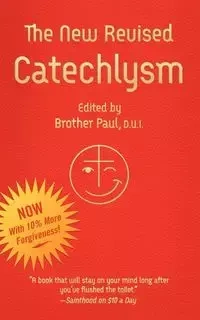 The New Revised Catechlysm - Brother Paul D.U.I.