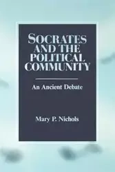 Socrates and the Political Community - Mary P. Nichols