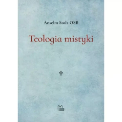 Teologia mistyki - Anselm Stolz OSB