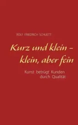 Kurz und klein - klein, aber fein - Rolf Schuett Friedrich