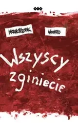 Wszyscy zginiecie - Franciszek Moor'e