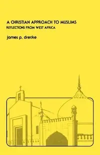 A Christian Approach to Muslims - James P. Dretke
