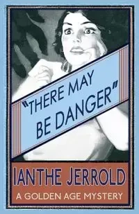There May Be Danger - Jerrold Ianthe