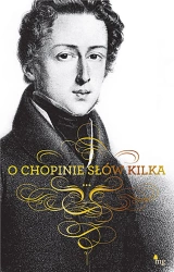 O Chopinie słów kilka - praca zbiorowa