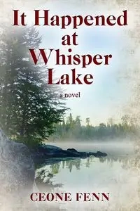 It Happened at Whisper Lake - Fenn Ceone