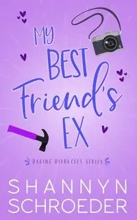 My Best Friend's Ex - Schroeder Shannyn
