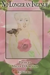 No Longer An Ingenue - Megan Robinson D