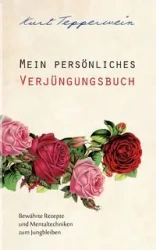 Mein persönliches Verjüngungsbuch - Kurt Tepperwein