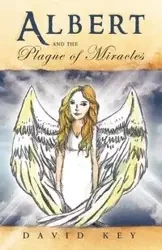 Albert and the Plague of Miracles - David Key
