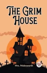 The Grim House - Molesworth Mrs.