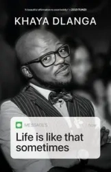 Life is Like That Sometimes - Dlanga Khaya