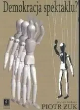 Demokracja spektaklu? Kondycja polskiego życia... - Małgorzata Fabiszak, Anna Weronika Brzezińska