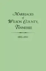 Marriages of Wilson County, Tennessee, 1802-1850 - Whitley Edythe Rucker