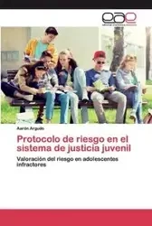 Protocolo de riesgo en el sistema de justicia juvenil - Aarón Argudo