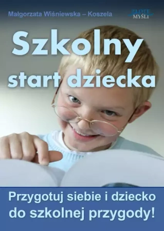 Szkolny start dziecka (Wersja elektroniczna (PDF)) - Małgorzata Wiśniewska - Koszela