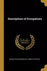 Descriptions of Occupations - Statistics United States Bureau of Labo
