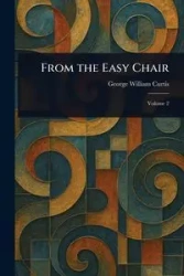 From the Easy Chair - Curtis George William