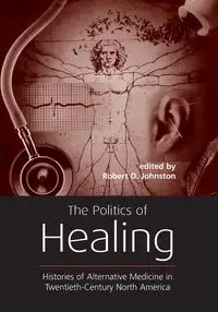 The Politics of Healing - Johnston Robert D.