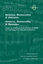 Actions, Rationalite & Decision. Actions, Rationality & Decision. Actes du Colloque international de 2002 en hommage a J.-Nicholas Kaufmann