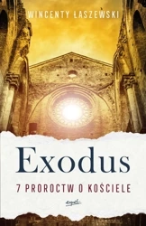 Exodus. 7 proroctw o Kościele - Wincenty Łaszewski