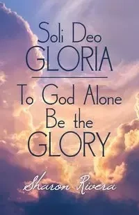 Soli Deo Gloria - Sharon Rivera