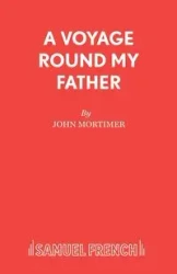 A Voyage Round My Father - John Mortimer