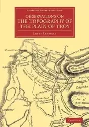 Observations on the Topography of the Plain of Troy - James Rennell