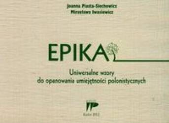 Epika. Uniwersalne wzory - Joanna Piasta-Siechowicz, Mirosława Iwasiewicz