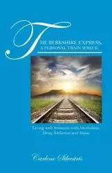 The Berkshire Express; A Personal Train Wreck. - Carlene Silvestris
