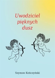 Uwodziciel pięknych dusz - Szymon Kończyński