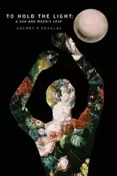 To Hold The Light - Douglas Zachry K.