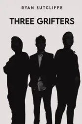 Three Grifters - Ryan Sutcliffe