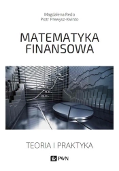 Matematyka finansowa. Teoria i praktyka - Magdalena Redo, Piotr Prewysz-Kwinto