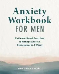 Anxiety Workbook for Men - Simon G. Niblock