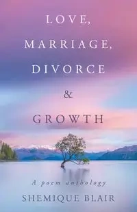Love, Marriage, Divorce & Growth - Blair Shemique