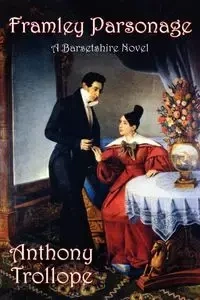 Framley Parsonage - Anthony Trollope