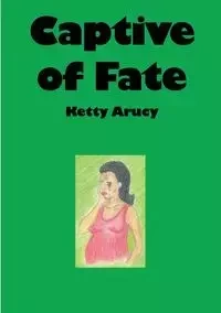 Captive of Fate - Arucy Ketty