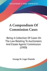 A Compendium Of Commission Cases - George St. Daniels Leger
